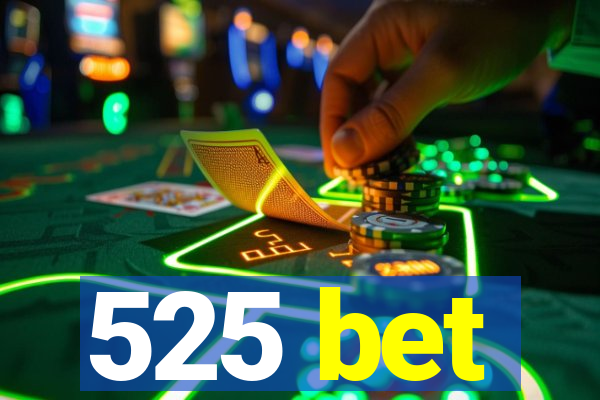 525 bet